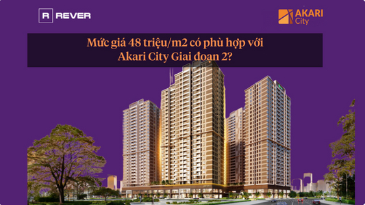 Is the Price of 48 Million VND/m2 Suitable for Akari City Phase 2?
